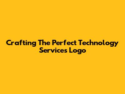 Crafting The Perfect Technology Services Logo