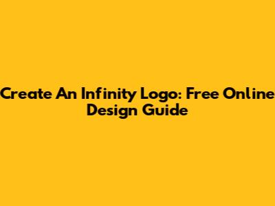 Create An Infinity Logo: Free Online Design Guide