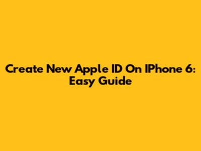 Create New Apple ID On IPhone 6: Easy Guide