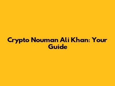 Crypto Nouman Ali Khan: Your Guide