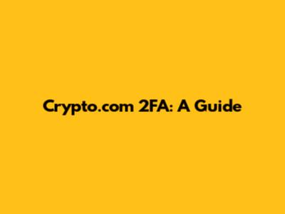 Crypto.com 2FA: A Guide