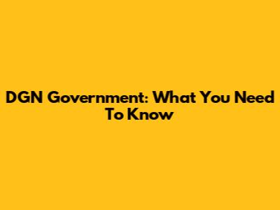 DGN Government: What You Need To Know