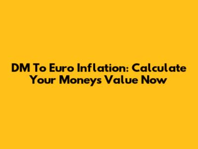 DM To Euro Inflation: Calculate Your Money's Value Now