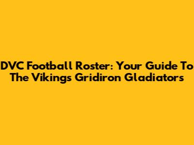 DVC Football Roster: Your Guide To The Vikings' Gridiron Gladiators