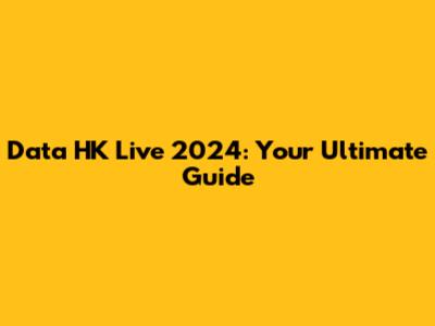 Data HK Live 2024: Your Ultimate Guide