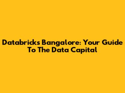 Databricks Bangalore: Your Guide To The Data Capital