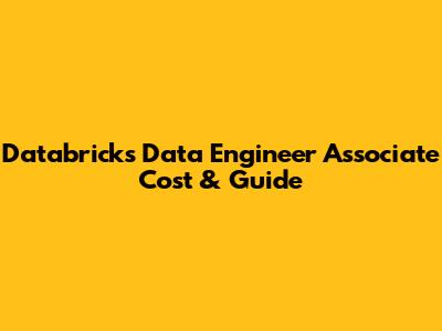 Databricks Data Engineer Associate Cost & Guide