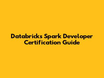 Databricks Spark Developer Certification Guide