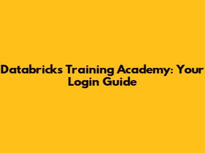 Databricks Training Academy: Your Login Guide