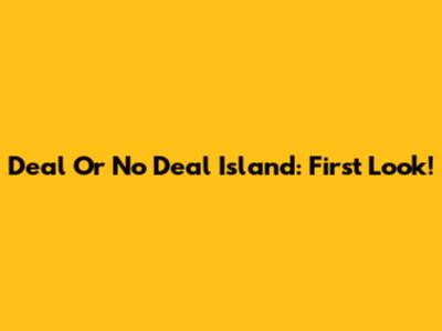Deal Or No Deal Island: First Look!