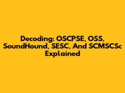 Decoding: OSCPSE, OSS, SoundHound, SESC, And SCMSCSc Explained