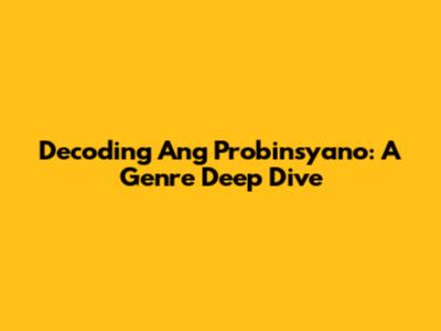 Decoding 'Ang Probinsyano': A Genre Deep Dive