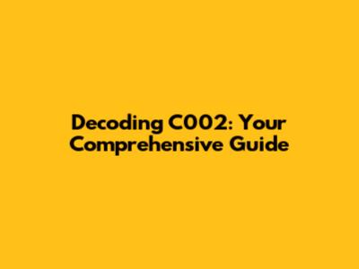 Decoding C002: Your Comprehensive Guide