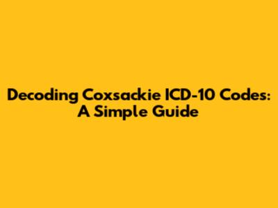 Decoding Coxsackie ICD-10 Codes: A Simple Guide