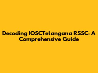 Decoding IOSCTelangana RSSC: A Comprehensive Guide