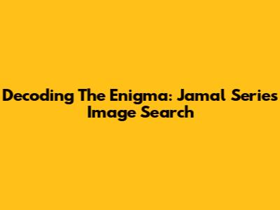 Decoding The Enigma: Jamal Series Image Search