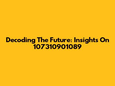 Decoding The Future: Insights On 107310901089