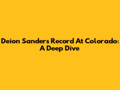 Deion Sanders' Record At Colorado: A Deep Dive