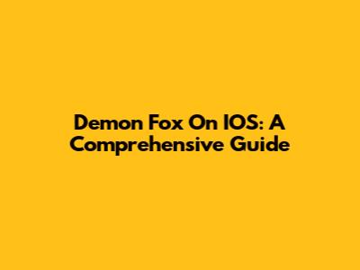 Demon Fox On IOS: A Comprehensive Guide