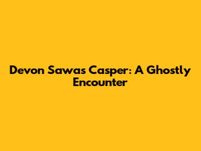 Devon Sawa's Casper: A Ghostly Encounter