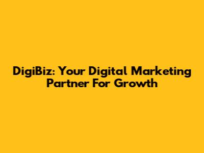 DigiBiz: Your Digital Marketing Partner For Growth
