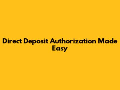 Direct Deposit Authorization Made Easy