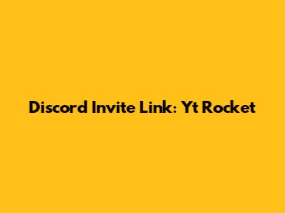 Discord Invite Link: Yt Rocket