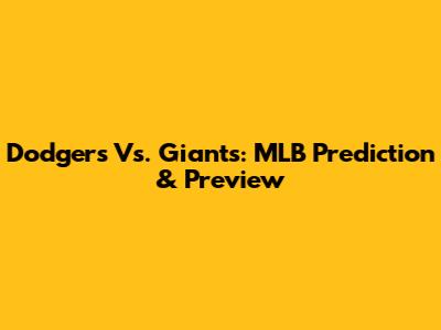 Dodgers Vs. Giants: MLB Prediction & Preview