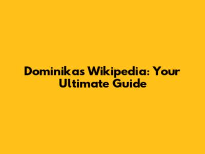 Dominika's Wikipedia: Your Ultimate Guide