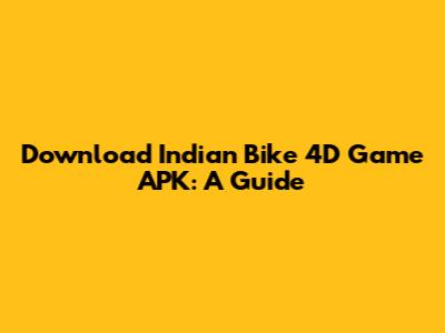 Download Indian Bike 4D Game APK: A Guide