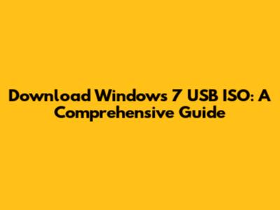 Download Windows 7 USB ISO: A Comprehensive Guide