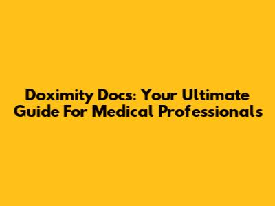Doximity Docs: Your Ultimate Guide For Medical Professionals