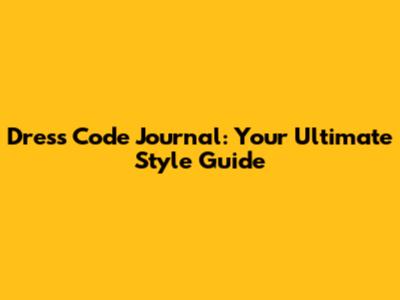 Dress Code Journal: Your Ultimate Style Guide