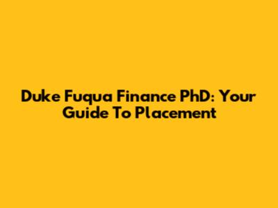 Duke Fuqua Finance PhD: Your Guide To Placement
