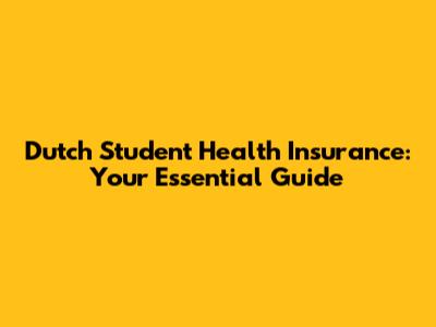 Dutch Student Health Insurance: Your Essential Guide