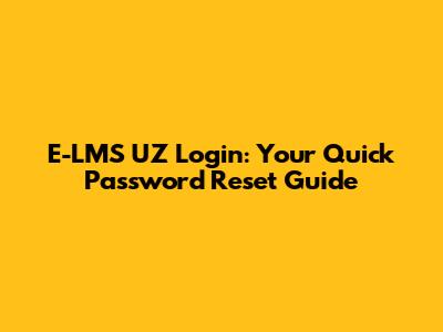E-LMS UZ Login: Your Quick Password Reset Guide