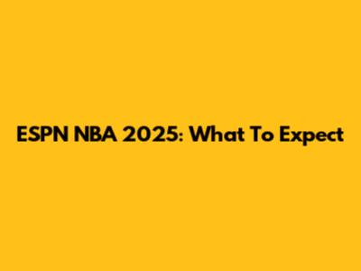 ESPN NBA 2025: What To Expect