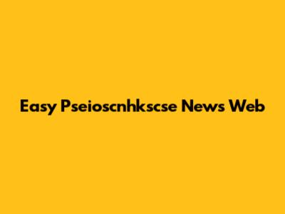 Easy Pseioscnhkscse News Web
