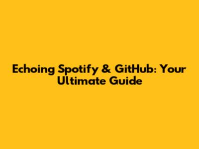 Echoing Spotify & GitHub: Your Ultimate Guide