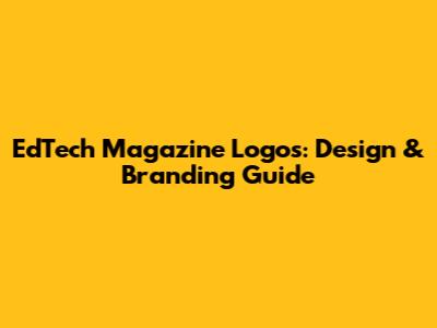 EdTech Magazine Logos: Design & Branding Guide