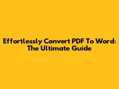 Effortlessly Convert PDF To Word: The Ultimate Guide