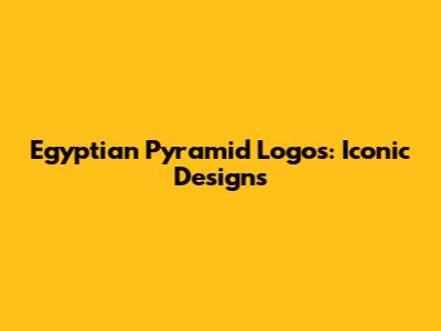 Egyptian Pyramid Logos: Iconic Designs