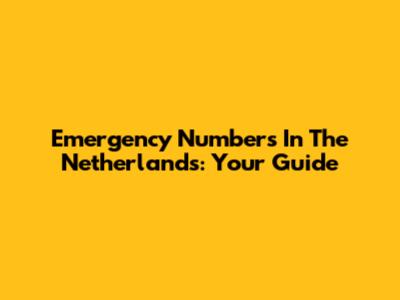 Emergency Numbers In The Netherlands: Your Guide