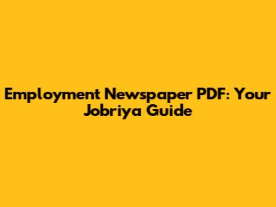 Employment Newspaper PDF: Your Jobriya Guide