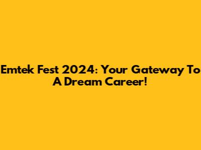 Emtek Fest 2024: Your Gateway To A Dream Career!