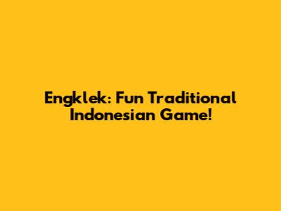 Engklek: Fun Traditional Indonesian Game!