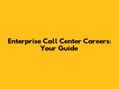 Enterprise Call Center Careers: Your Guide