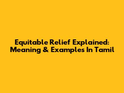 Equitable Relief Explained: Meaning & Examples In Tamil