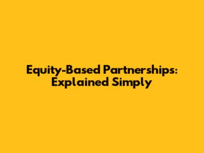 Equity-Based Partnerships: Explained Simply
