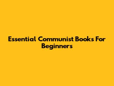 Essential Communist Books For Beginners